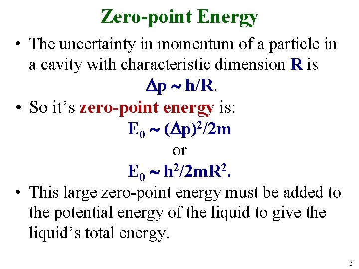 Zero-point Energy • The uncertainty in momentum of a particle in a cavity with