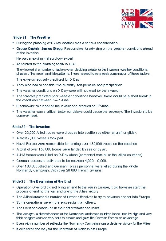 Slide 21 – The Weather • During the planning of D-Day weather was a