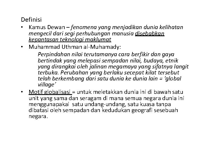 Definisi • Kamus Dewan – fenomena yang menjadikan dunia kelihatan mengecil dari segi perhubungan