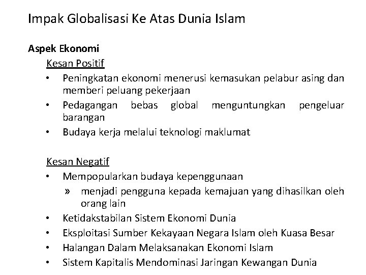 Impak Globalisasi Ke Atas Dunia Islam Aspek Ekonomi Kesan Positif • Peningkatan ekonomi menerusi