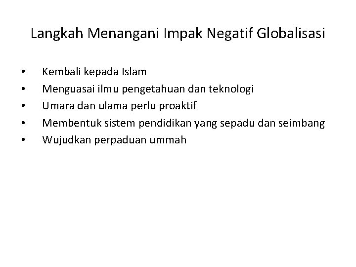 Langkah Menangani Impak Negatif Globalisasi • • • Kembali kepada Islam Menguasai ilmu pengetahuan