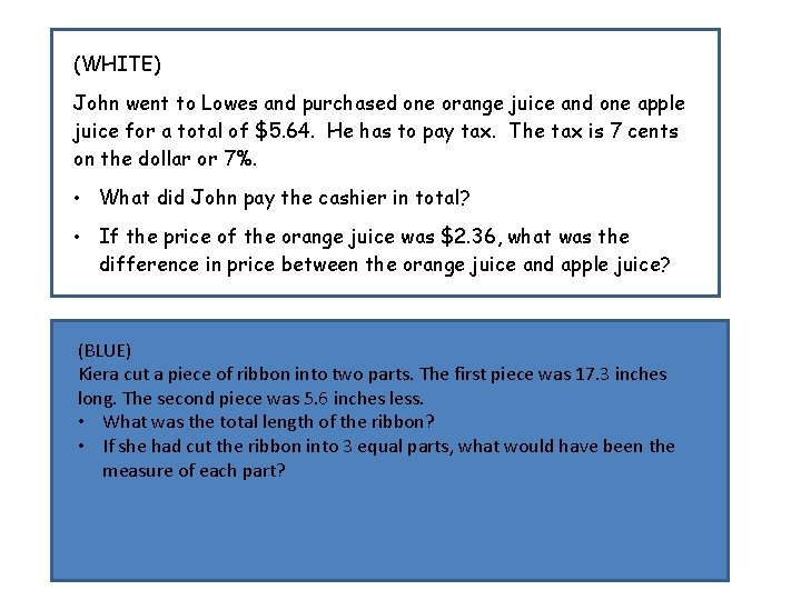 (WHITE) John went to Lowes and purchased one orange juice and one apple juice