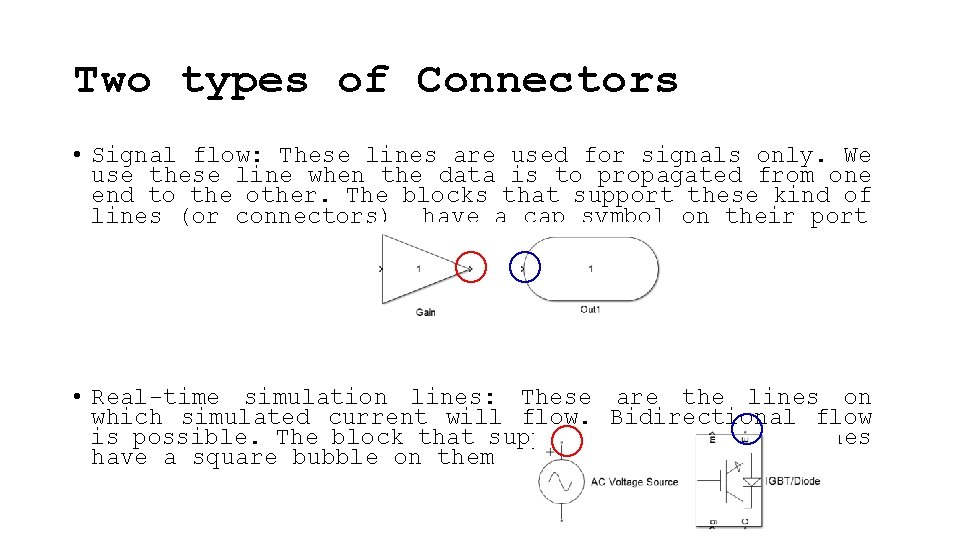 Two types of Connectors • Signal flow: These lines are used for signals only.