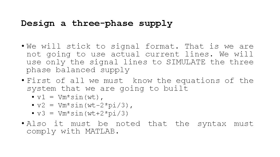 Design a three-phase supply • We will stick to signal format. That is we