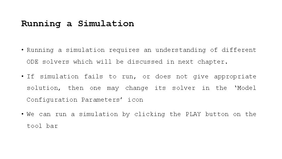 Running a Simulation • Running a simulation requires an understanding of different ODE solvers