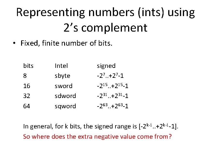 Representing numbers (ints) using 2’s complement • Fixed, finite number of bits 8 16 Representing numbers (ints) using 2’s complement • Fixed, finite number of bits 8 16
