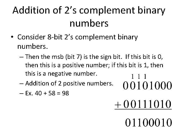 Addition of 2’s complement binary numbers • Consider 8 -bit 2’s complement binary numbers. Addition of 2’s complement binary numbers • Consider 8 -bit 2’s complement binary numbers.