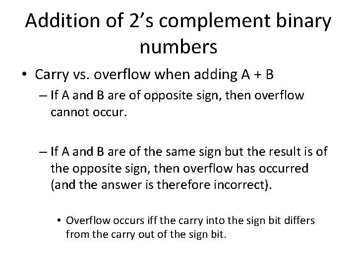 Addition of 2’s complement binary numbers • Carry vs. overflow when adding A +