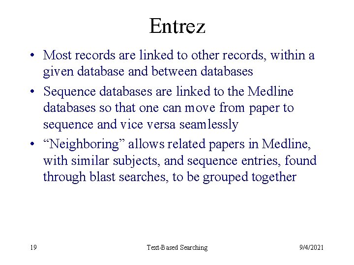 Entrez • Most records are linked to other records, within a given database and