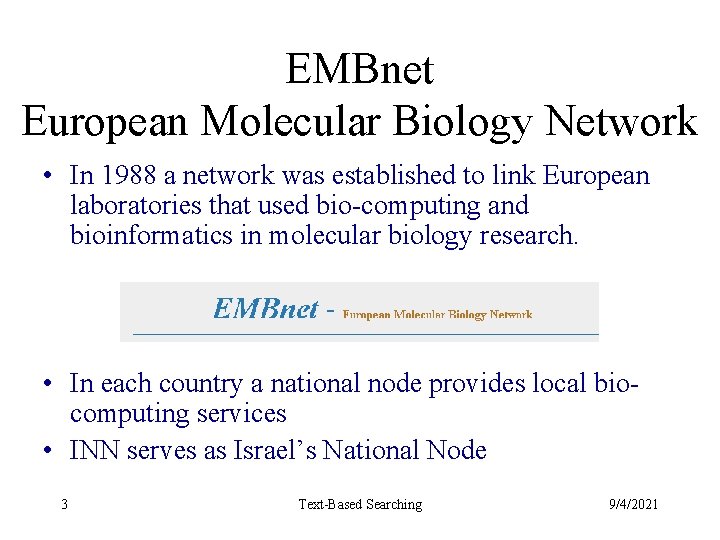 EMBnet European Molecular Biology Network • In 1988 a network was established to link