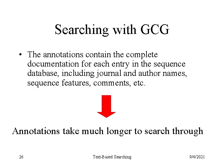 Searching with GCG • The annotations contain the complete documentation for each entry in
