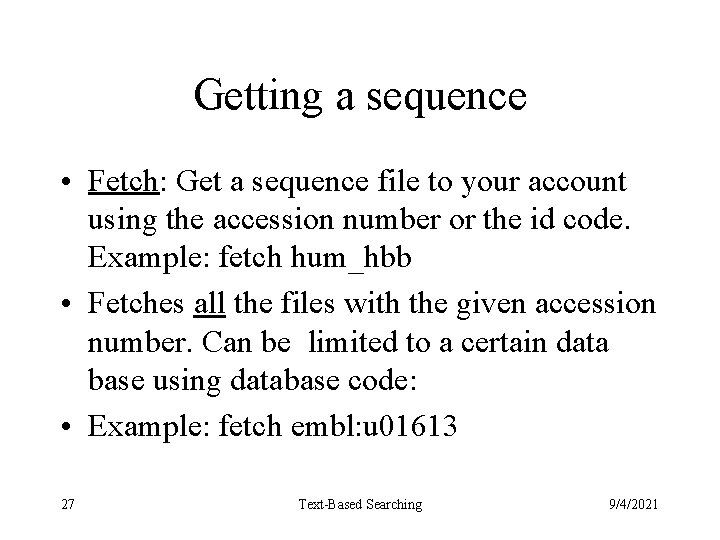 Getting a sequence • Fetch: Get a sequence file to your account using the