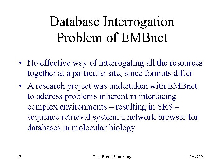 Database Interrogation Problem of EMBnet • No effective way of interrogating all the resources