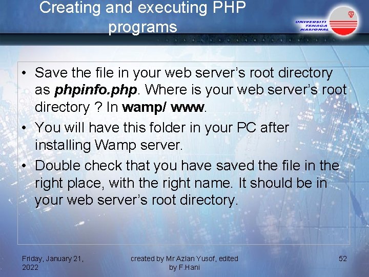Creating and executing PHP programs • Save the file in your web server’s root