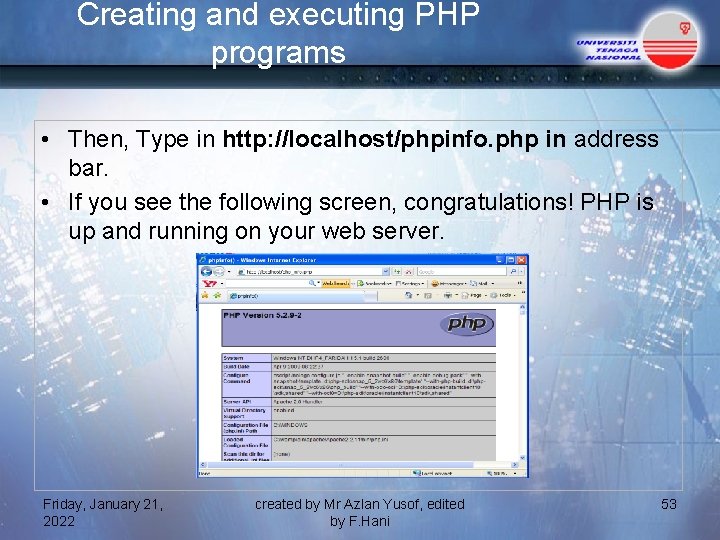 Creating and executing PHP programs • Then, Type in http: //localhost/phpinfo. php in address