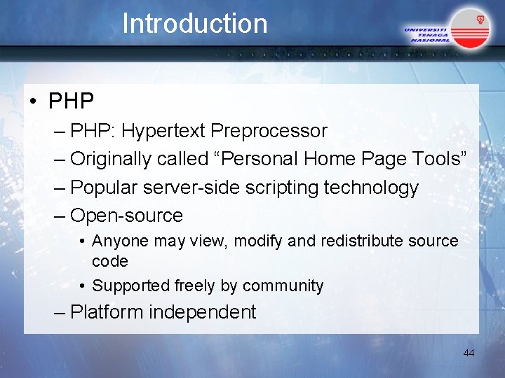 Introduction • PHP – PHP: Hypertext Preprocessor – Originally called “Personal Home Page Tools”