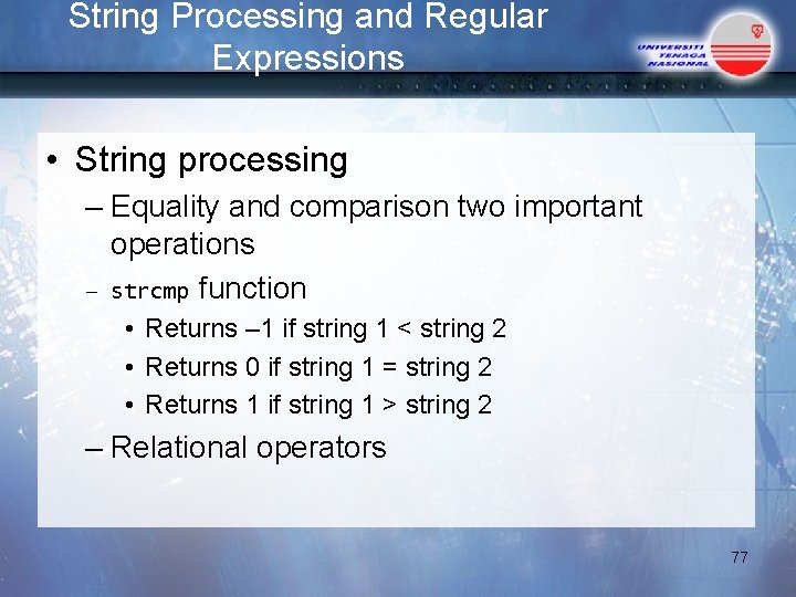 String Processing and Regular Expressions • String processing – Equality and comparison two important