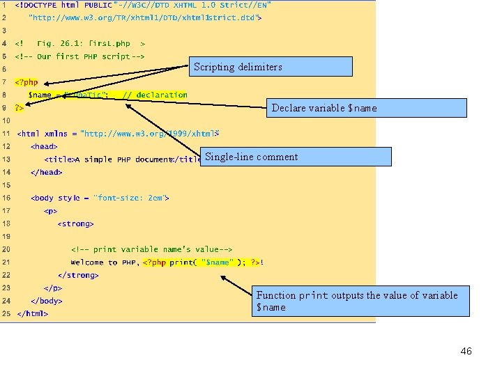 Scripting delimiters Declare variable $name Single-line comment Function print outputs the value of variable
