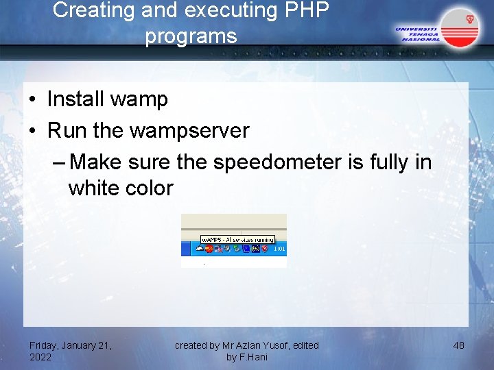 Creating and executing PHP programs • Install wamp • Run the wampserver – Make