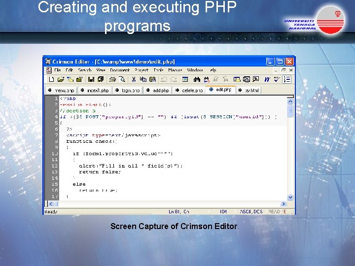 Creating and executing PHP programs Screen Capture of Crimson Editor. 