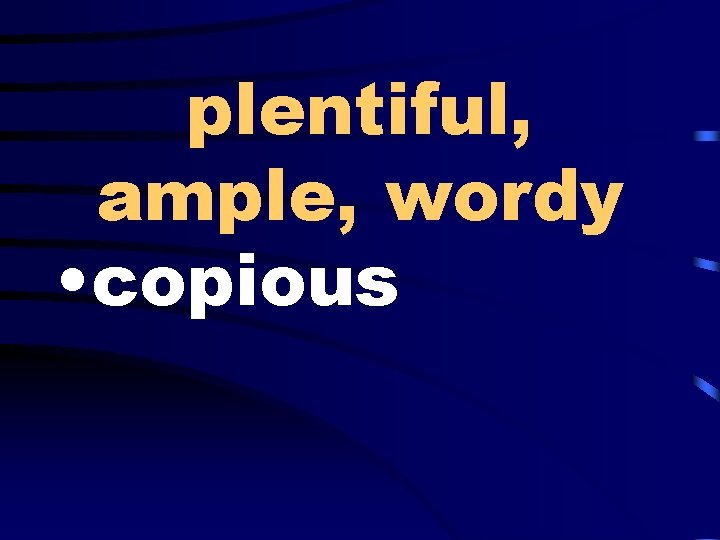 plentiful, ample, wordy • copious 