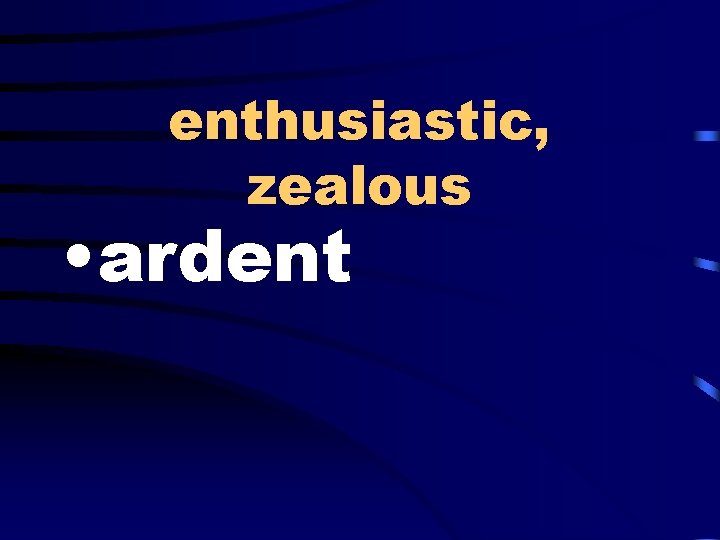 enthusiastic, zealous • ardent 