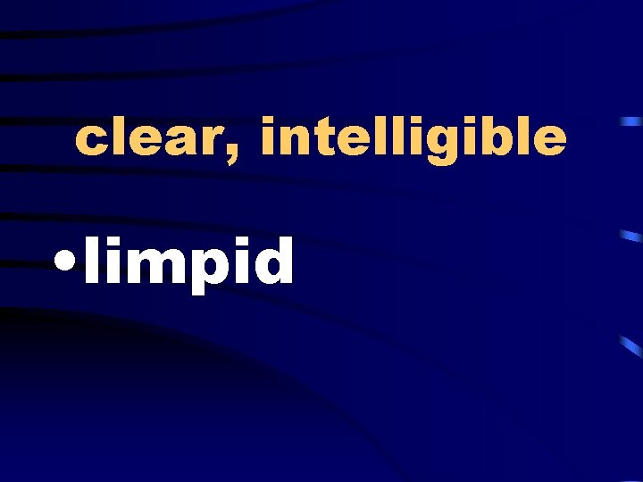 clear, intelligible • limpid 