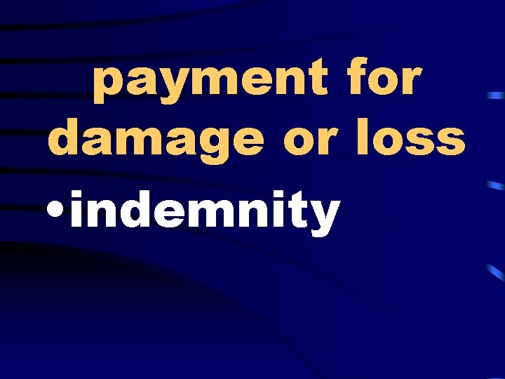 payment for damage or loss • indemnity 