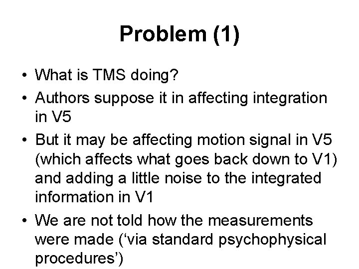 Problem (1) • What is TMS doing? • Authors suppose it in affecting integration