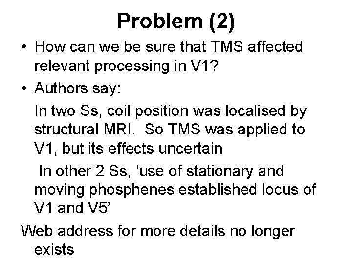 Problem (2) • How can we be sure that TMS affected relevant processing in