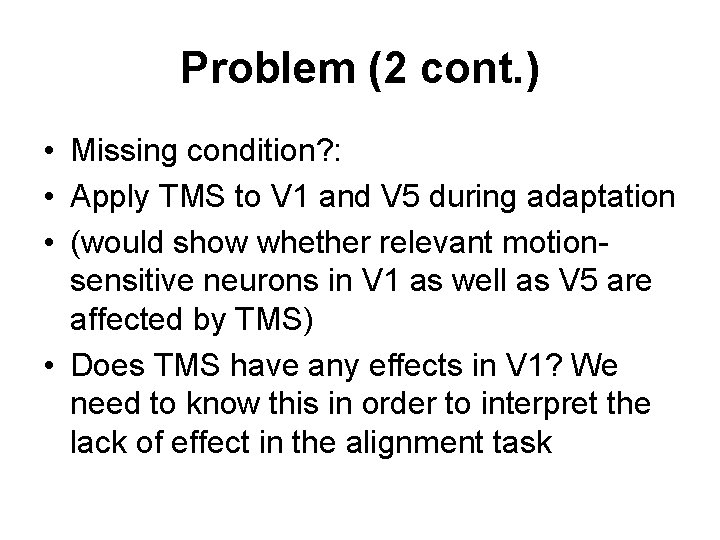 Problem (2 cont. ) • Missing condition? : • Apply TMS to V 1