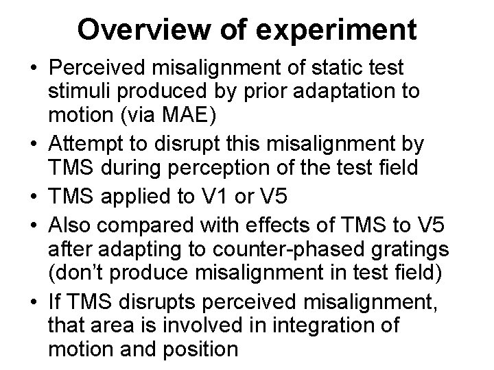 Overview of experiment • Perceived misalignment of static test stimuli produced by prior adaptation