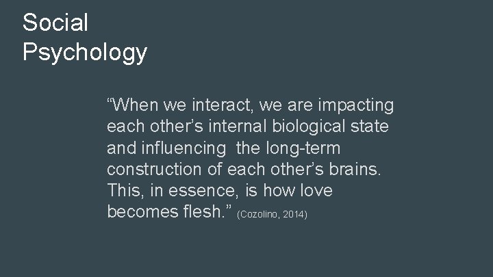 Social Psychology “When we interact, we are impacting each other’s internal biological state and