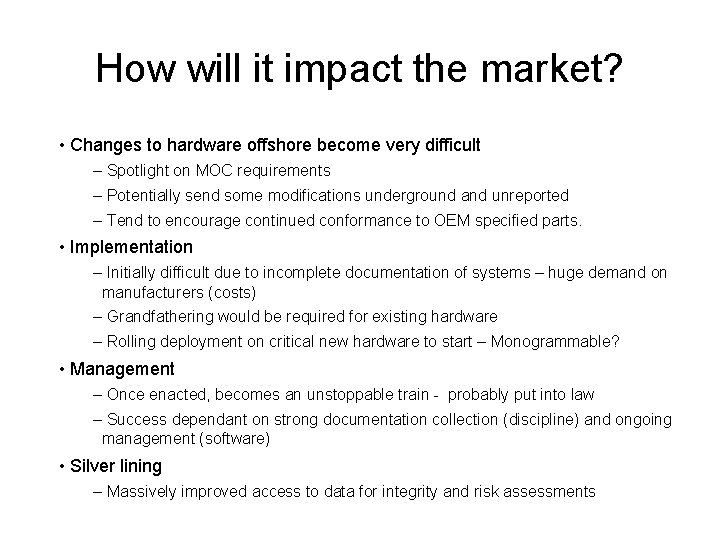 How will it impact the market? • Changes to hardware offshore become very difficult