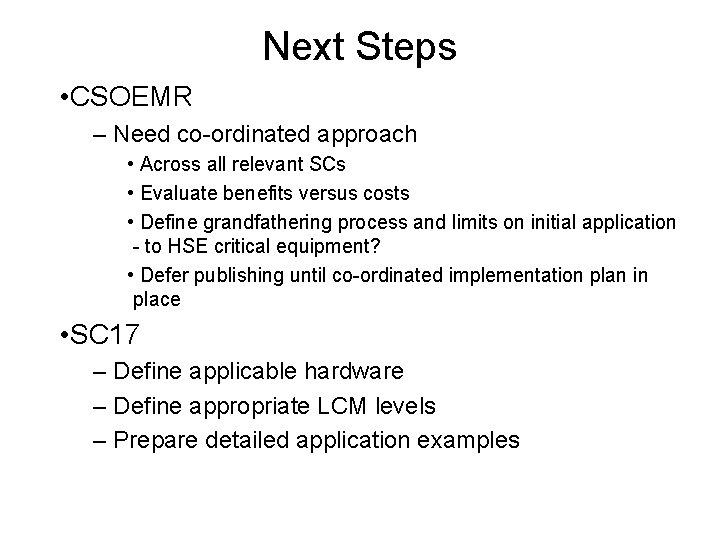 Next Steps • CSOEMR – Need co-ordinated approach • Across all relevant SCs •