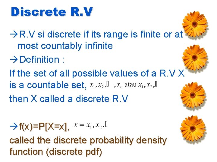 Discrete R. V si discrete if its range is finite or at most countably