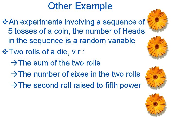 Other Example v. An experiments involving a sequence of 5 tosses of a coin,