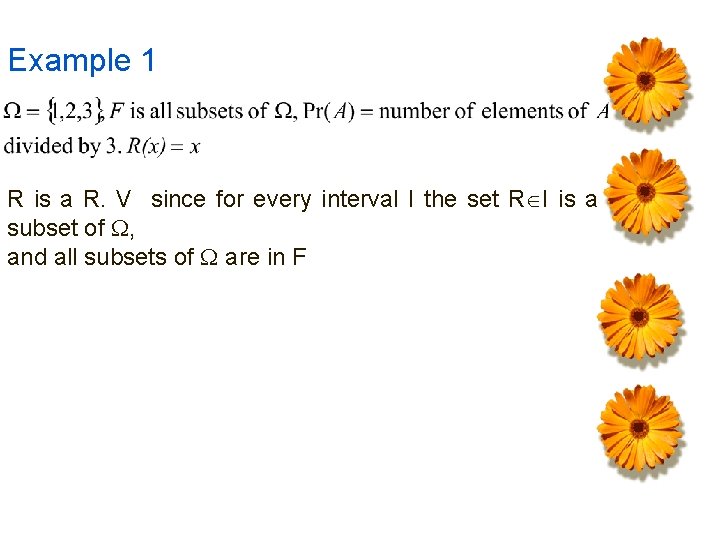 Example 1 R is a R. V since for every interval I the set