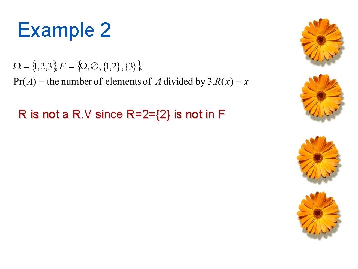 Example 2 R is not a R. V since R=2={2} is not in F