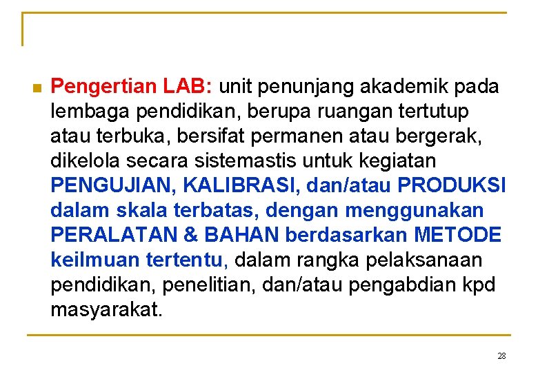 n Pengertian LAB: unit penunjang akademik pada lembaga pendidikan, berupa ruangan tertutup atau terbuka,