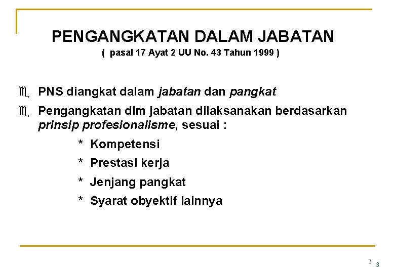 PENGANGKATAN DALAM JABATAN ( pasal 17 Ayat 2 UU No. 43 Tahun 1999 )