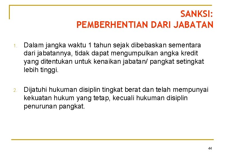 SANKSI: PEMBERHENTIAN DARI JABATAN 1. Dalam jangka waktu 1 tahun sejak dibebaskan sementara dari