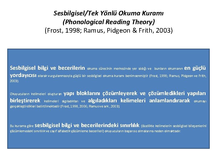 Sesbilgisel/Tek Yönlü Okuma Kuramı (Phonological Reading Theory) (Frost, 1998; Ramus, Pidgeon & Frith, 2003)