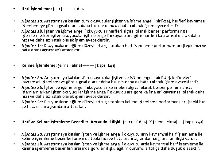  • Harf İşlemleme: (r r)---- ( d b) • Hipotez 1 a: Araştırmaya