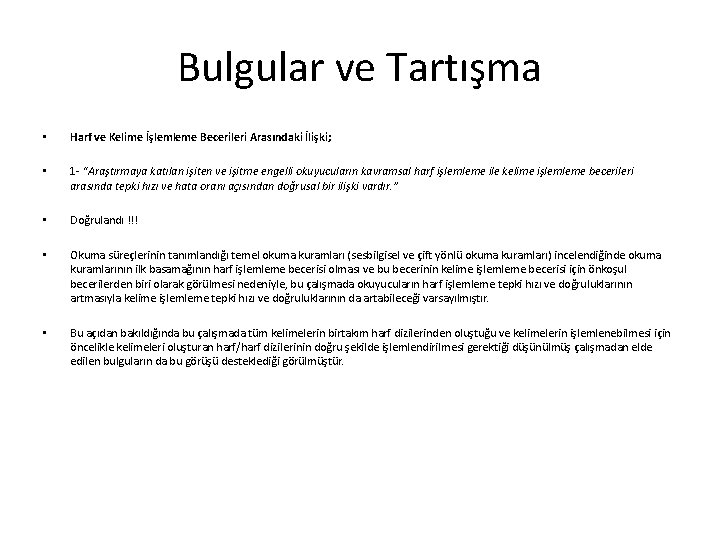 Bulgular ve Tartışma • Harf ve Kelime İşlemleme Becerileri Arasındaki İlişki; • 1 -