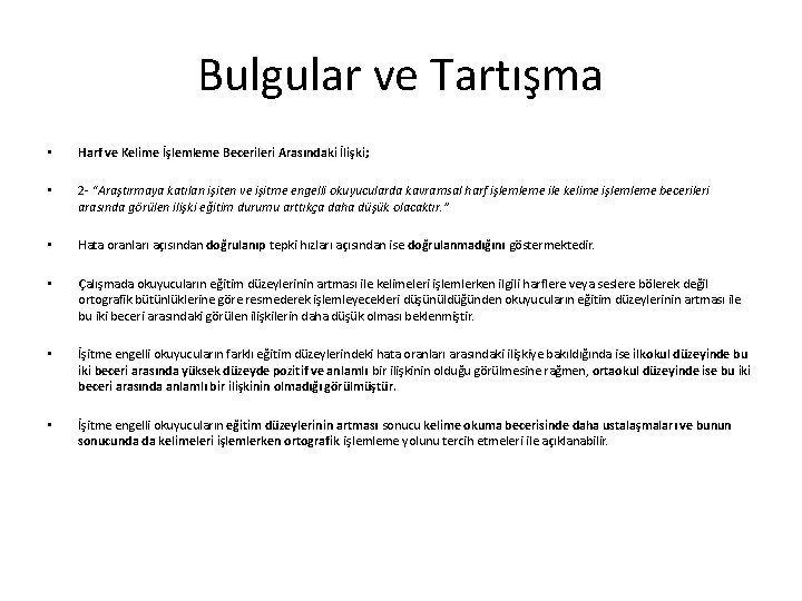 Bulgular ve Tartışma • Harf ve Kelime İşlemleme Becerileri Arasındaki İlişki; • 2 -