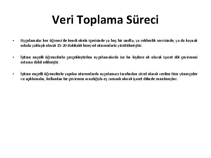 Veri Toplama Süreci • Uygulamalar her öğrenci ile kendi okulu içerisinde ya boş bir