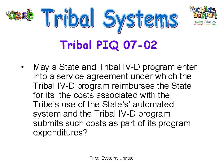 Tribal PIQ 07 -02 • May a State and Tribal IV-D program enter into
