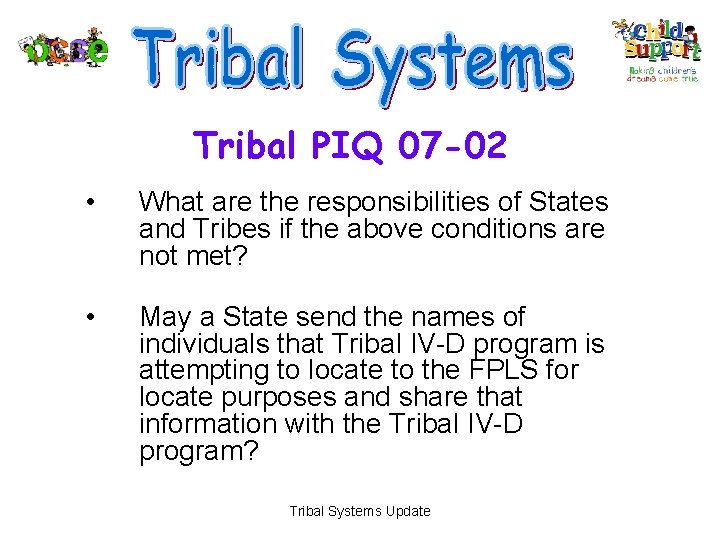 Tribal PIQ 07 -02 • What are the responsibilities of States and Tribes if