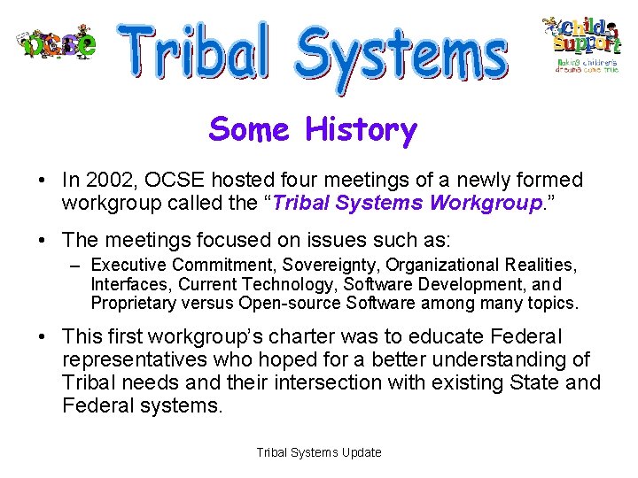 Some History • In 2002, OCSE hosted four meetings of a newly formed workgroup